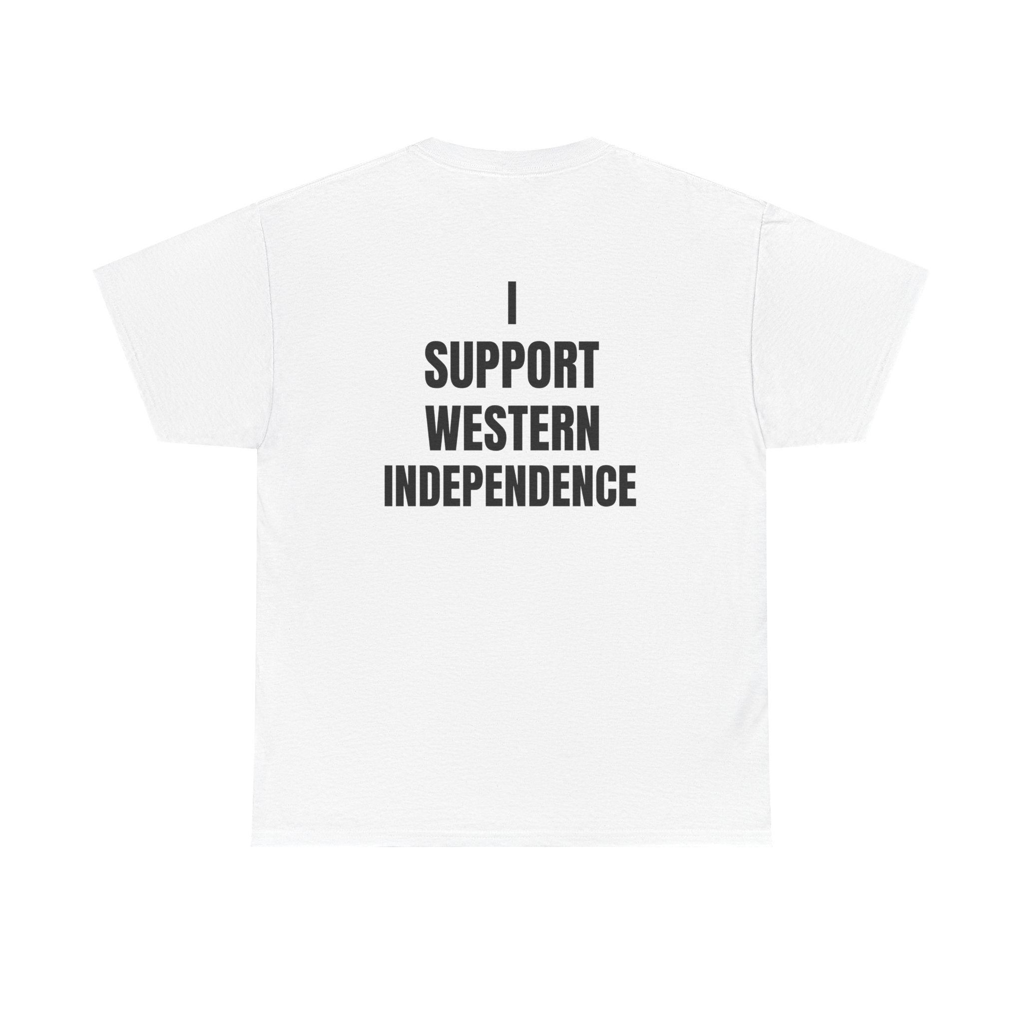 'I Support Western Independence' Graphic Shirt